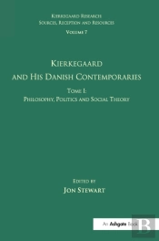 Volume 7, Tome I: Kierkegaard And His Danish Contemporaries - Philosophy, Politics And Social Theory