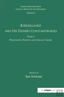 Bertrand.pt - Volume 7, Tome I: Kierkegaard And His Danish Contemporaries - Philosophy, Politics And Social Theory