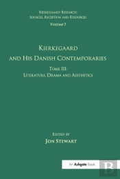 Volume 7, Tome Iii: Kierkegaard And His Danish Contemporaries - Literature, Drama And Aesthetics