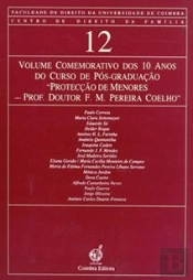 Volume Comemorativo dos 10 Anos do Curso de Pós-Graduação 'Protecção de Menores Prof. Doutor F. M. Pereira Coelho'