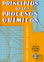 Volumen 1. Principios De Los Procesos Químicos. Balances De Materia Y Energia