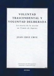 Voluntad Trascendental Y Voluntad Deliberada: La Teoria De La Accion En Tomas De Aquino