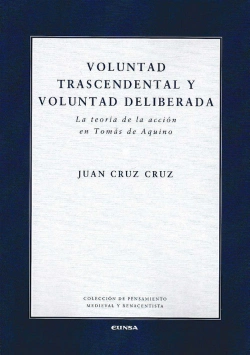 Bertrand.pt - Voluntad Trascendental Y Voluntad Deliberada: La Teoria De La Accion En Tomas De Aquino