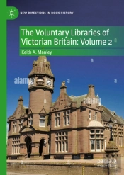 Voluntary Libraries Of Victorian Britain: Volume 2