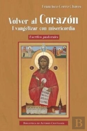 Volver Al Corazon. Evangelizar Con Misericordia