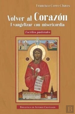 Bertrand.pt - Volver Al Corazon. Evangelizar Con Misericordia