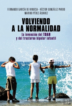 Bertrand.pt - Volviendo A La Normalidad. La Invención Del Tdah Y Del Trastorno Bipolar Infantil