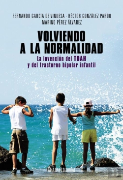 Bertrand.pt - Volviendo A La Normalidad. La Invención Del Tdah Y Del Trastorno Bipolar Infantil