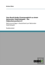 Vom Bund-Laã‚Â¤Nder-Finanzausgleich Zu Einem Nationalen Stabilitaã‚Â¤Tspakt Aã¢Â€Šâ¬' Die Faã‚Â¶Deralismusreform Ii