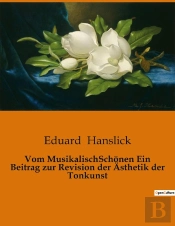 Vom Musikalischschonen Ein Beitrag Zur Revision Der Asthetik Der Tonkunst