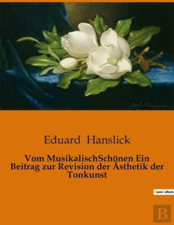 Bertrand.pt - Vom Musikalischschonen Ein Beitrag Zur Revision Der Asthetik Der Tonkunst
