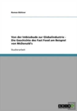 Bertrand.pt - Von Der Imbissbude Zur Globalindustrie  -  Die Geschichte Des Fast Food Am Beispiel Von Mcdonald'S
