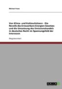 Von Klima- Und Kohleschutzern - Die Novelle Des Erneuerbare-Energien-Gesetzes Und Die Umsetzung Des Emissionshandels In Deutsches Recht Im Spannungsfeld Der Interessen