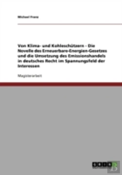 Bertrand.pt - Von Klima- Und Kohleschutzern - Die Novelle Des Erneuerbare-Energien-Gesetzes Und Die Umsetzung Des Emissionshandels In Deutsches Recht Im Spannungsfeld Der Interessen