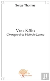 Von Köln ; Chroniques De La Vallée Des Larmes