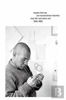 Von Konstruktiver Klarheit. Max Bill Und Seine Zeit 1940â€“1952