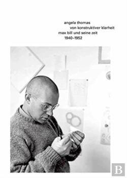 Bertrand.pt - Von Konstruktiver Klarheit. Max Bill Und Seine Zeit 1940â€“1952