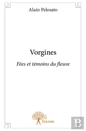 Vorgines ; Fées Et Témoins Du Fleuve