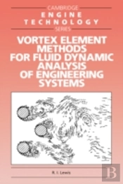 Vortex Element Methods For Fluid Dynamic Analysis Of Engineering Systems