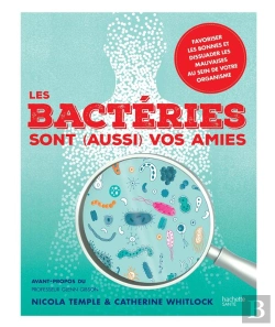 Bertrand.pt - Vos Bacteries Sont (Aussi) Vos Amies - Favoriser Les Bonnes Et Dissuader Les Mauvaises Au Sein De Vo