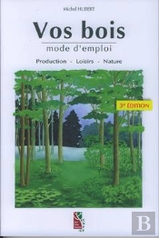 Vos Bois, Mode D'Emploi : Production, Loisirs, Nature