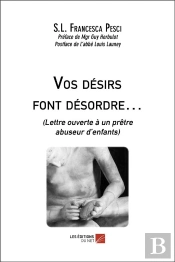Vos Désirs Font Désordre (Lettre Ouverte À Un Prêtre Abuseur D'Enfants)