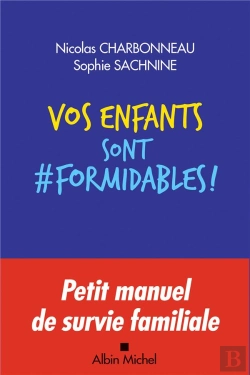 Bertrand.pt - Vos Enfants Sont Formidables ! ; Petit Manuel De Survie Familiale