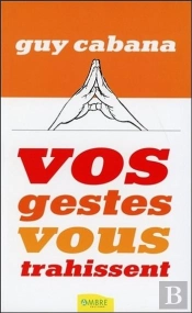 Vos Gestes Vous Trahissent
