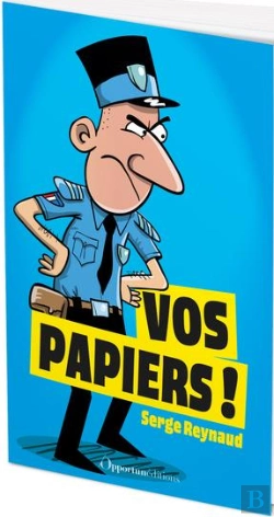 Bertrand.pt - Vos Papiers ! L'Incroyable Quotidien D'Un Simple Flic