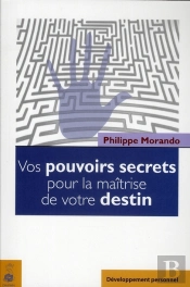 Vos Pouvoirs Secrets Pour La Maîtrise De...
