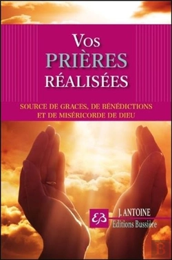 Bertrand.pt - Vos Prieres Realisees - Source De Graces, De Benedictions Et De Misericorde De Dieu