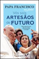 Vós Sois Artesãos de Futuro