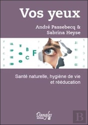 Vos Yeux ; Santé Naturelle, Hygiène De Vie Et Rééducation