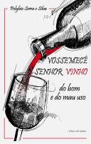 Vossemecê Senhor Vinho
