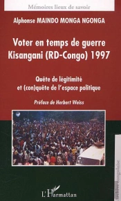 Voter En Temps De Guerre Kisangani (Rd-Congo) 1977 : Quête De Légitimité Et (Con)Quête De L'Espace Politique