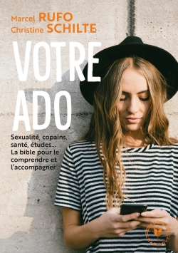 Bertrand.pt - Votre Ado ; Sexualité, Copains, Santé, Études... ; La Bible Pour Le Comprendre Et L'Accompagner