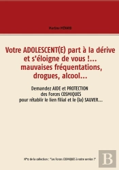 Votre Adolescent(E) Part À La Dérive Et S'Éloigne De Vous !... Mauvaises Fréquentations, Drogues, Alcool...