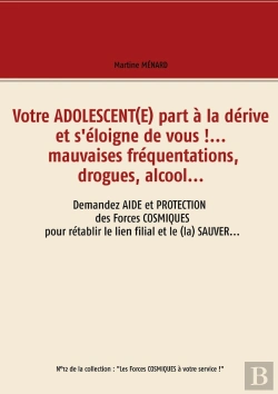 Bertrand.pt - Votre Adolescent(E) Part À La Dérive Et S'Éloigne De Vous !... Mauvaises Fréquentations, Drogues, Alcool...