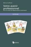 Votre Avenir Profesionnel ; Par Les Cartes De Mademoiselle Lenormand