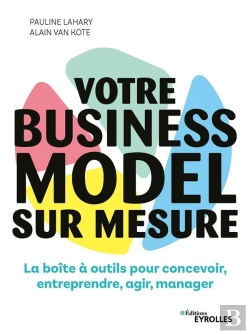 Bertrand.pt - Votre Business Model Sur Mesure : La Boite A Outils Pour Concevoir, Entreprendre
