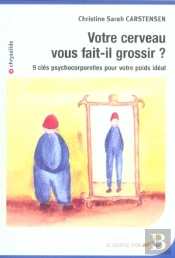 Votre Cerveau Vous Fait-Il Grossir ?