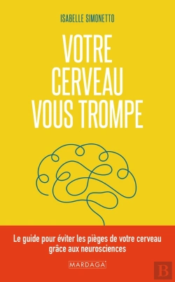 Bertrand.pt - Votre Cerveau Vous Trompe : Le Guide Pour Éviter Les Pièges De Votre Cerveau Grâce Aux Neurosciences