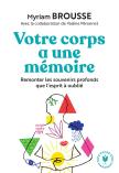 Votre Corps A Une Mémoire ; Remonter Les Souvenirs Profonds Que L'Esprit A Oublié
