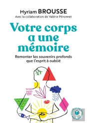 Votre Corps A Une Mémoire : Remonter Les Souvenirs Profonds Que L'Esprit A Oublié