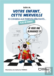 Votre Enfant, Cette Merveille - 10 Conseils Aux Parents Debutants...