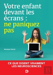 Votre Enfant Devant Les Écrans : Ne Paniquez Pas !