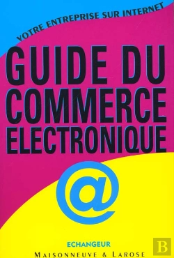 Bertrand.pt - Votre Entreprise Sur L'Internet ; Guide Pratique Du Commerce Electronique