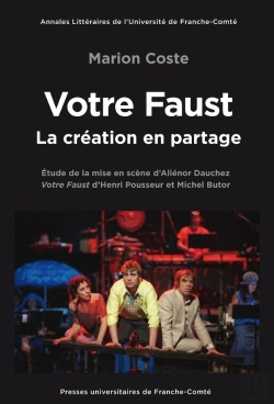 Bertrand.pt - Votre Faust Mis En Scène Par Aliénor Dauchez, La Création En Partage : Notes Sur La Mise En Scène De Votre Faust D'Henri Pousseur Et Michel Butor, Par Aliénor Dauchez