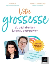 Votre Grossesse : Du Désir D'Enfant Jusqu'Au Post-Partum