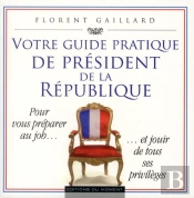 Votre Guide Pratique De President De La Republique